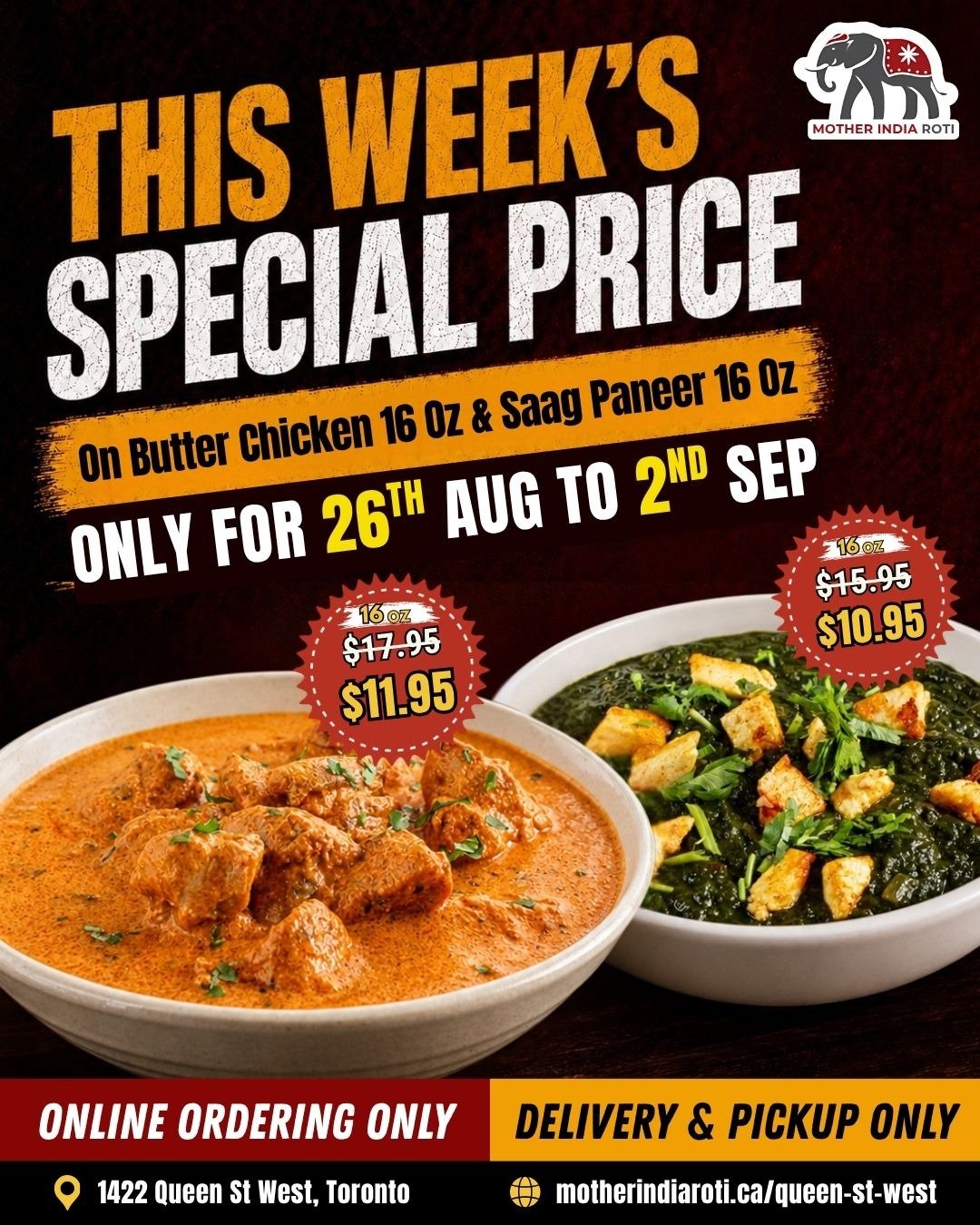 This week's special price on Butter Chicken 16 Oz ($11.95, was $17.95) and Saag Paneer 16 Oz ($10.95, was $15.95), 26 Aug to 2 Sep, online ordering only, delivery and pickup, Queen St West